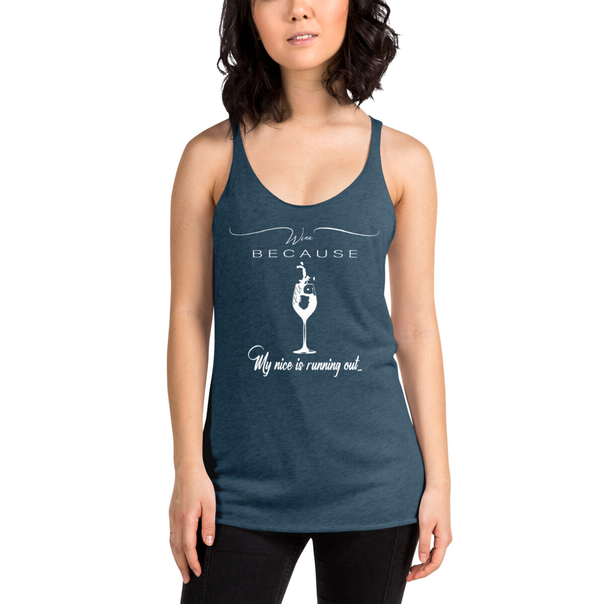 Wine because my nice is running out Women's Racerback Tank